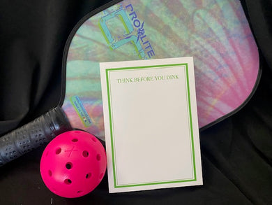 Pickle Ball Note Pad - THINK BEFORE YOU DINK