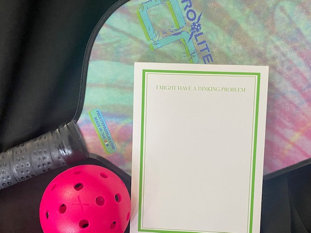 Pickle Ball Note Pad green border- I MIGHT HAVE A DINKING PROBLEM