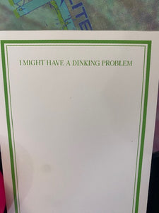 Pickle Ball Note Pad green border- I MIGHT HAVE A DINKING PROBLEM