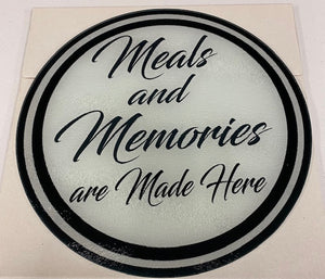 round glass cutting meals & memories are made here design